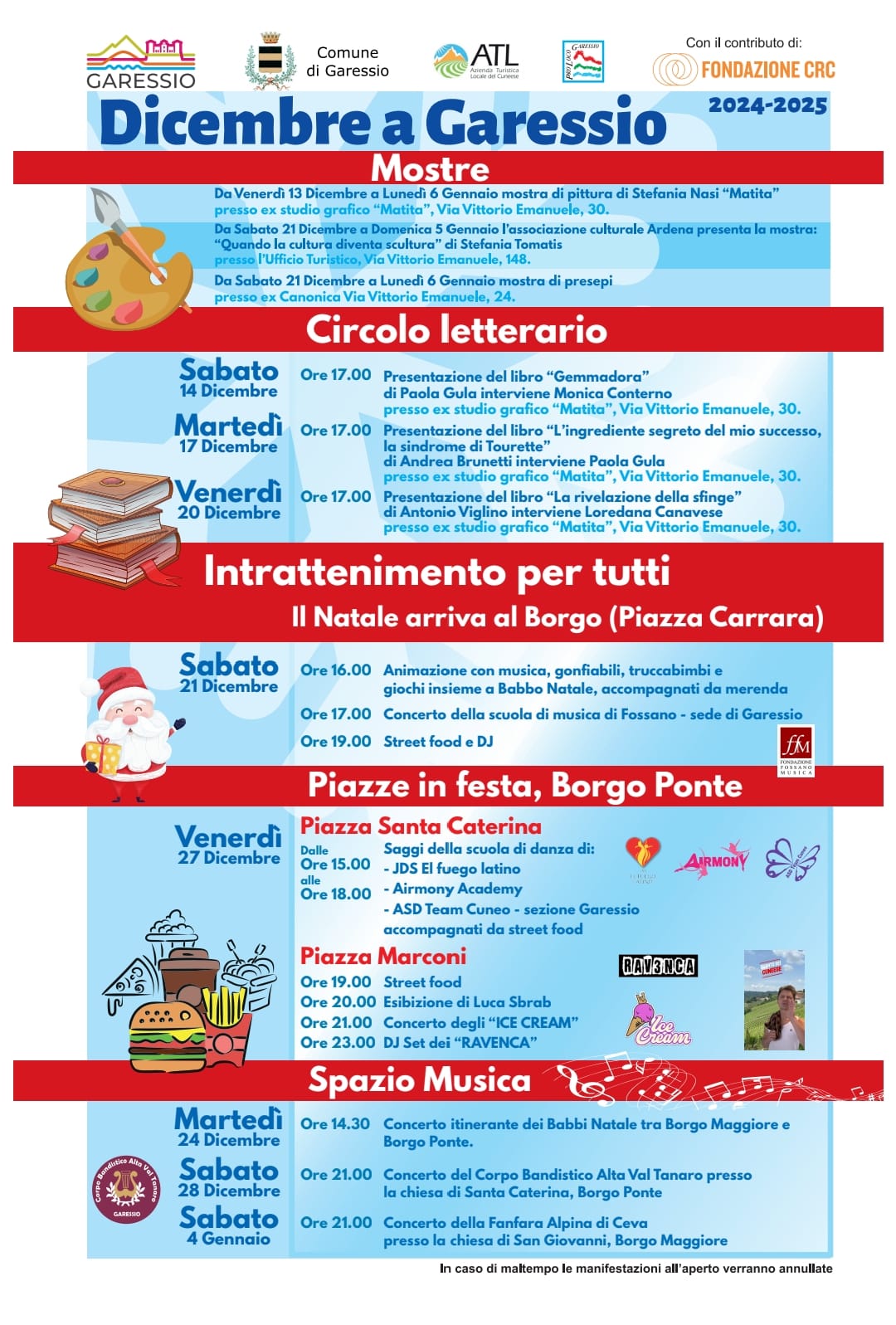 immagini varie: libri, babbo natale, panino, patatine, bevanda
 A partire dal 13 dicembre 2024 e fino al 6 gennaio 2025, nelle varie Borgate di Garessio, è previsto un fitto calendario di appuntamenti culturali, gastronomici, musicali e di intrattenimento. 