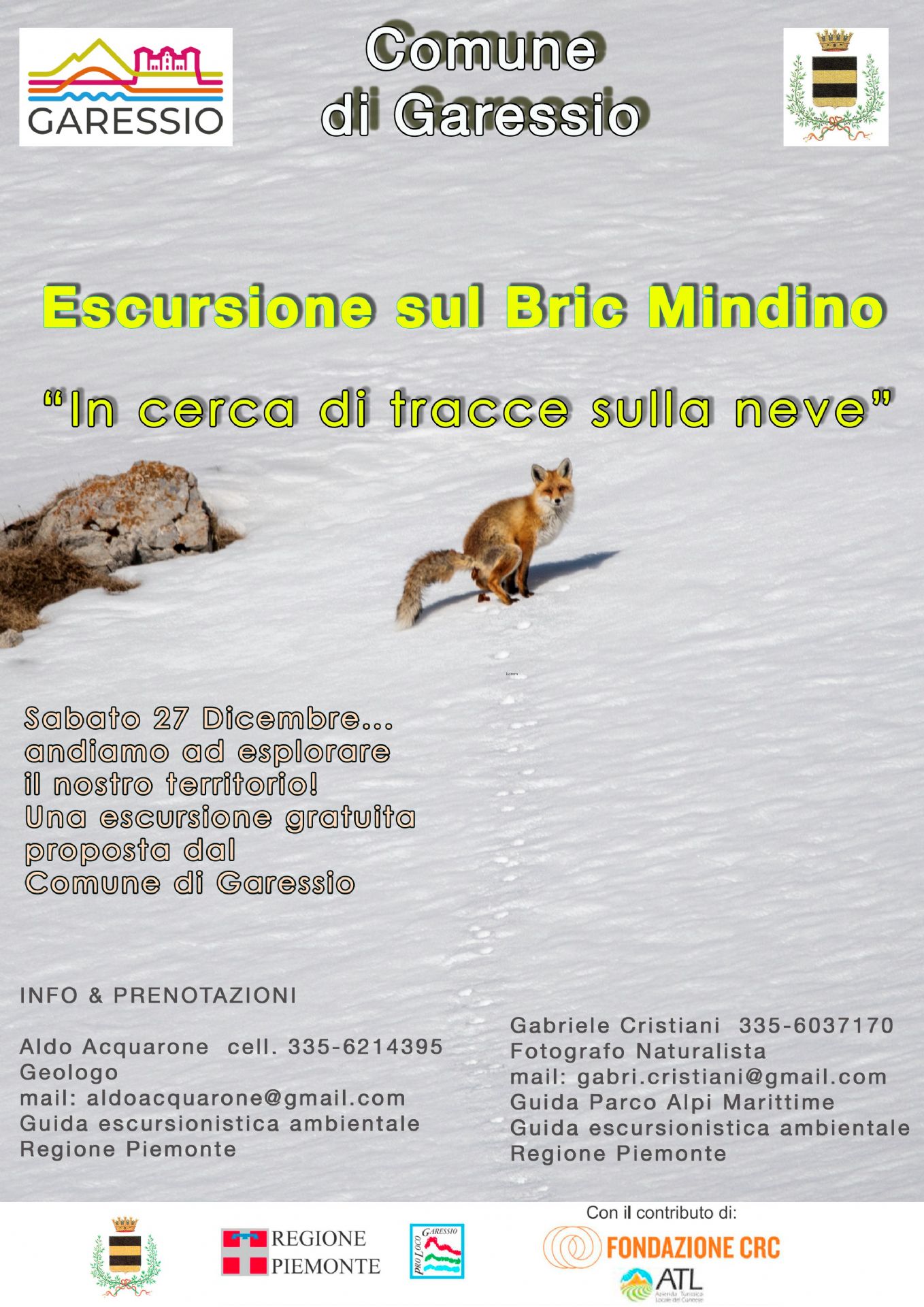immagine: neve su uno sfondo innevato
Sabato 27 dicembre 2025 si svolgerà l'escursione gratuita sul Bric Mindino per esplorare il territorio di Garessio.

Per info e prenotazioni:
Aldo Acquarone geologo e guida escursionistica ambientale della Regione Piemonte: 
3356214395
mail aldoacquarone@gmail.com
Gabriele Cristiani
Fotografo Naturalista, guida Parco Alpi Marittime e guida escursionistica ambientale Regione Piemonte
3356037170
gabri.cristiani@gmail.com


                                    