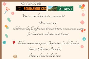 L'Associazione Culturale Ardena, con il contributo della Fondazione CRC, organizza un laboratorio di cucito "Storie senza carta", un laboratorio dove fili, stoffe e mani diventano le penne con cui scrivere racconti fatti di creatività. condivisione e antichi saperi.
Il laboratorio si svolgerà presso l'Agriturismo Ca' del Duduro - Regione Prossaldo il primo e il terzo lunedì del mese ore 15/17 fino alla fine di maggio,
Aperto a giovani e adulti
Materiale a disposizione
Ingresso libero e gratuito
Per info contattare Romana Canavese 3279960491